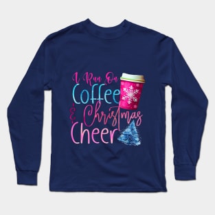 I Run on Coffee and Christmas Cheer Long Sleeve T-Shirt